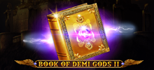 Book of Demi Gods II invites you to journey to Mount Olympus to unleash the power of Zeus, Poseidon, Hera and Athena across five reels and 10 paylines. If luck is on your side, you will be handsomely rewarded for your courage and could win up to 5,000x your stake!