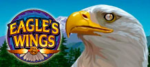 <br/>
Get some wind under your wings and fly high ....on Eagles' Wings! The jackpot is waiting for you..